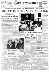 Cork Examiner 01.January.1962 Raidió Teilifís Éireann OPENS ITS FIRST BROADCAST 31.December.1961
