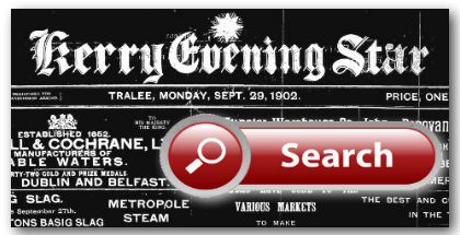 Kerry Evening Star newspaper from 1902 - 1914 Available on Irish Newspaper Archives