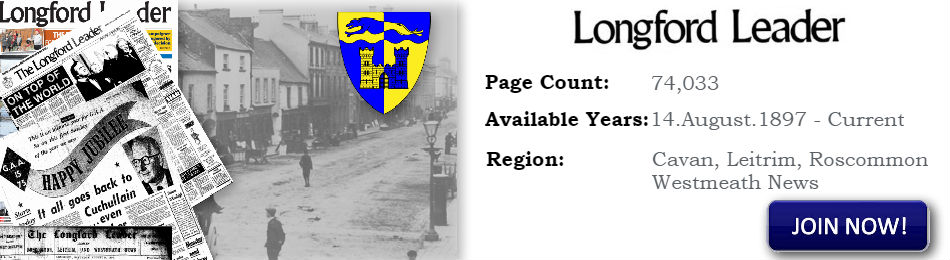 The Longford Leader Archive 1897 to current now available on Irish Newspaper Archives